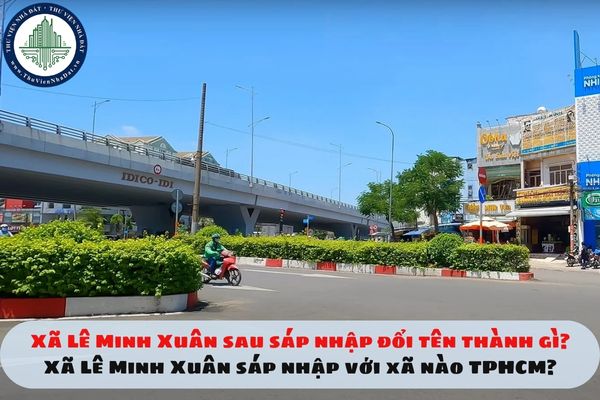 Xã Lê Minh Xuân sau sáp nhập đổi tên thành gì? Xã Lê Minh Xuân sáp nhập với xã nào TPHCM?