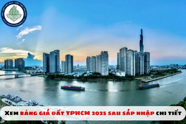 Xem bảng giá đất TPHCM 2025 sau sáp nhập chi tiết