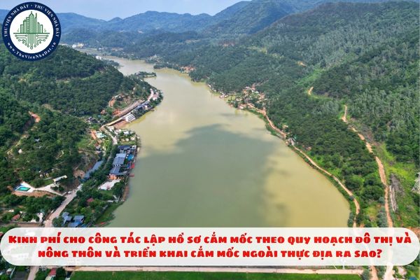 Kinh phí cho công tác lập hồ sơ cắm mốc theo quy hoạch đô thị và nông thôn và triển khai cắm mốc ngoài thực địa ra sao?