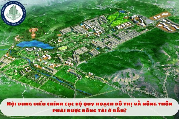 Nội dung điều chỉnh cục bộ quy hoạch đô thị và nông thôn phải được đăng tải ở đâu?