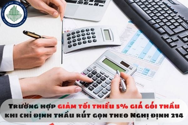 Trường hợp giảm tối thiểu 5% giá gói thầu khi chỉ định thầu rút gọn theo Nghị định 214