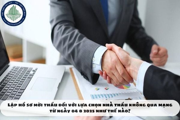 Lập hồ sơ mời thầu đối với lựa chọn nhà thầu không qua mạng từ ngày 04 8 2025 như thế nào?