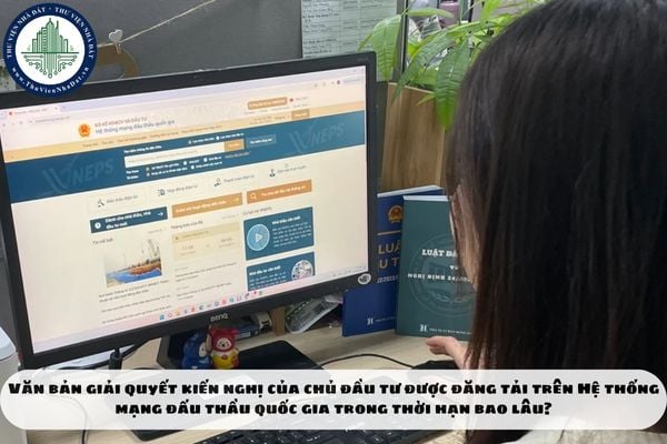 Văn bản giải quyết kiến nghị của chủ đầu tư được đăng tải trên Hệ thống mạng đấu thầu quốc gia trong thời hạn bao lâu?