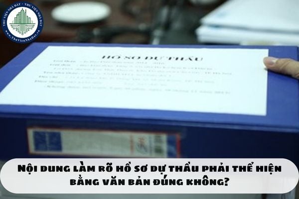 Nội dung làm rõ hồ sơ dự thầu phải thể hiện bằng văn bản đúng không?