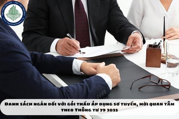 Danh sách ngắn đối với gói thầu áp dụng sơ tuyển, mời quan tâm theo Thông tư 79 2025