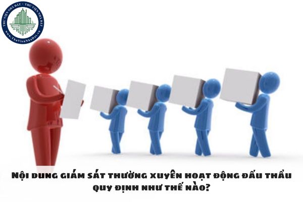 Nội dung giám sát thường xuyên hoạt động đấu thầu quy định như thế nào?