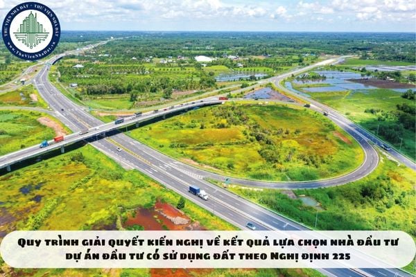 Quy trình giải quyết kiến nghị về kết quả lựa chọn nhà đầu tư dự án đầu tư có sử dụng đất theo Nghị định 225