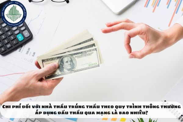 Chi phí đối với nhà thầu trúng thầu theo quy trình thông thường áp dụng đấu thầu qua mạng là bao nhiêu?