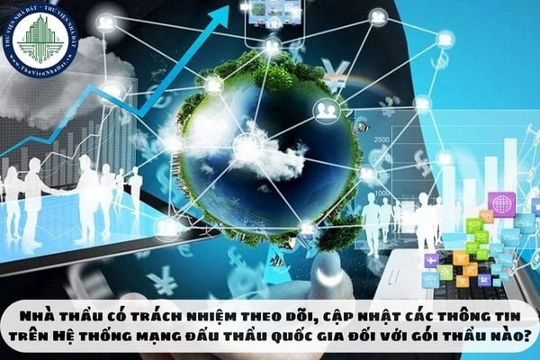 Nhà thầu có trách nhiệm theo dõi, cập nhật các thông tin trên Hệ thống mạng đấu thầu quốc gia đối với gói thầu nào?