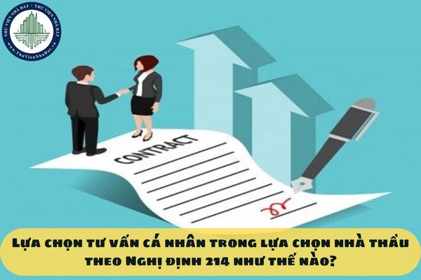 Lựa chọn tư vấn cá nhân trong lựa chọn nhà thầu theo Nghị định 214 như thế nào?