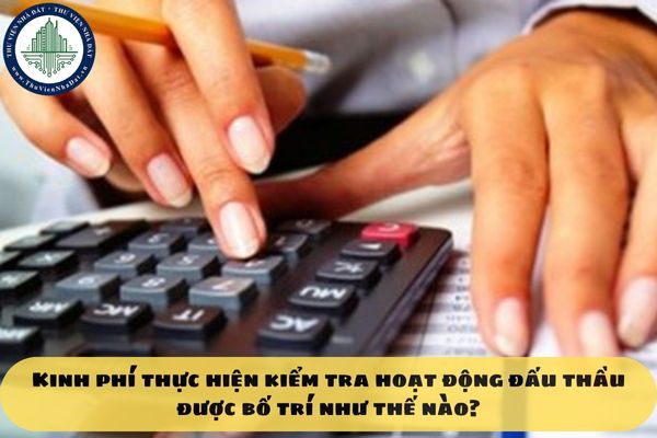 Kinh phí thực hiện kiểm tra hoạt động đấu thầu được bố trí như thế nào?