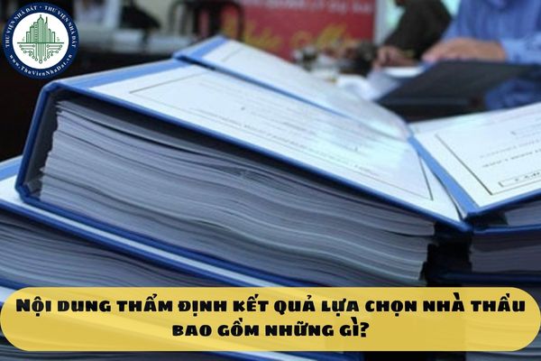 Nội dung thẩm định kết quả lựa chọn nhà thầu bao gồm những gì?