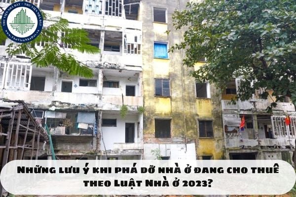 Những lưu ý khi phá dỡ nhà ở đang cho thuê theo Luật Nhà ở 2023?