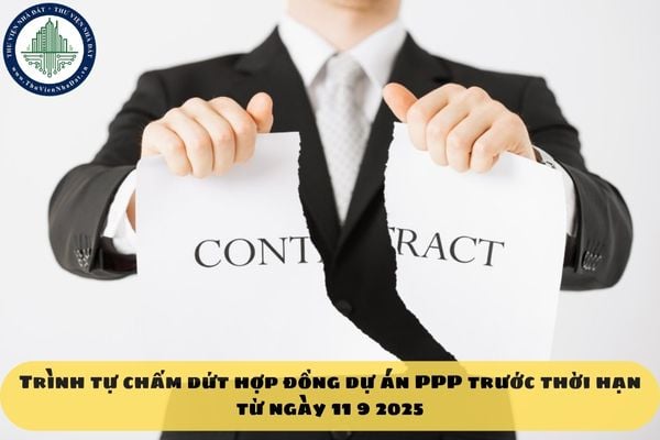 Trình tự chấm dứt hợp đồng dự án PPP trước thời hạn từ ngày 11 9 2025