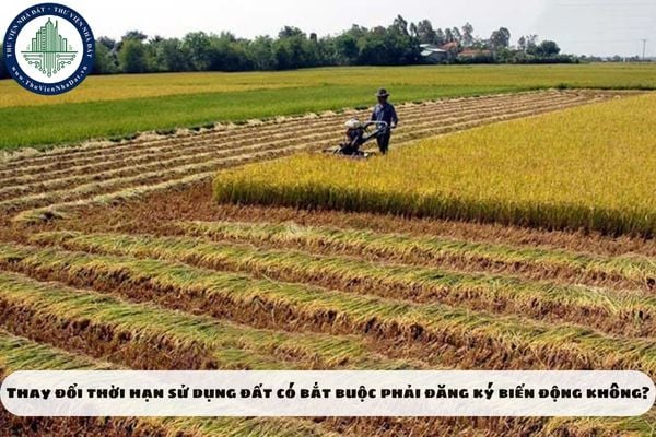 Thay đổi thời hạn sử dụng đất có bắt buộc phải đăng ký biến động không?