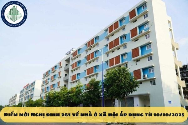 Điểm mới Nghị đinh 261 về nhà ở xã hội áp dụng từ 10/10/2025