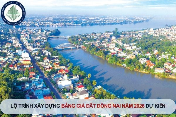 Lộ trình thời gian xây dựng Bảng giá đất Đồng Nai năm 2026 dự kiến như thế nào?