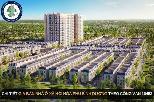 Chi tiết giá bán nhà ở xã hội Hòa Phú Bình Dương theo Công văn 10453