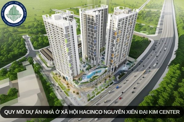 Quy mô Dự án nhà ở xã hội Hacinco Nguyễn Xiển Đại Kim Center ra sao?