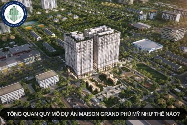 Tổng quan quy mô dự án Maison Grand Phú Mỹ như thế nào?