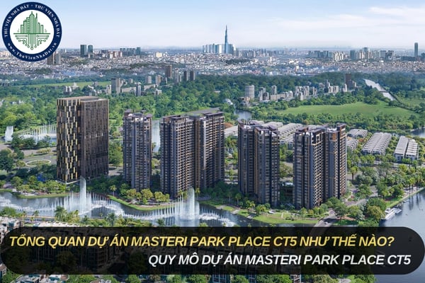 Tổng quan dự án Masteri Park Place CT5 như thế nào? Quy mô dự án Masteri Park Place CT5