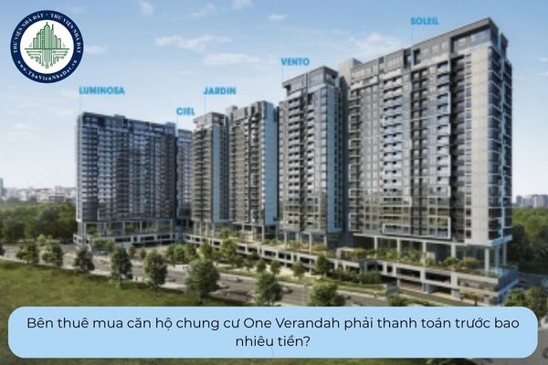 Bên thuê mua căn hộ chung cư One Verandah phải thanh toán trước bao nhiêu tiền?