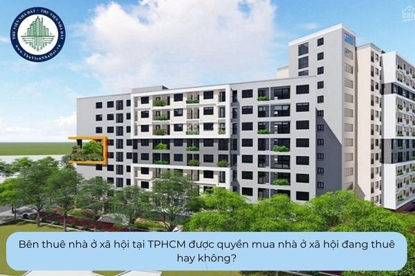 Bên thuê nhà ở xã hội tại TPHCM được quyền mua nhà ở xã hội đang thuê hay không?