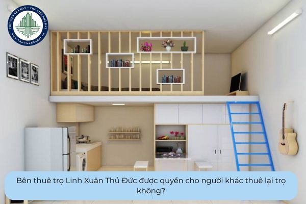 Bên thuê trọ Linh Xuân Thủ Đức được quyền cho người khác thuê lại trọ không?