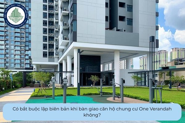   Có bắt buộc lập biên bản khi bàn giao căn hộ chung cư One Verandah không?