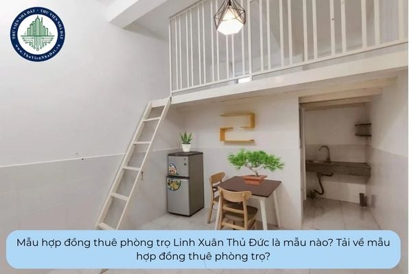 Mẫu hợp đồng thuê phòng trọ Linh Xuân Thủ Đức là mẫu nào? Tải về mẫu hợp đồng thuê phòng trọ?
