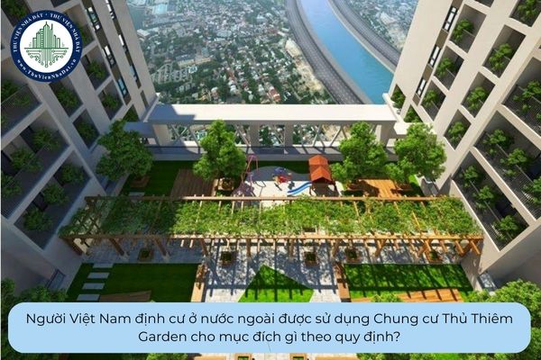Người Việt Nam định cư ở nước ngoài được sử dụng Chung cư Thủ Thiêm Garden cho mục đích gì theo quy định?