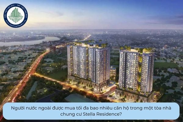 https://cdn.thuviennhadat.vn//upload/hinh-anh-bai-viet/NPDT/2308/Nguoi-nuoc-ngoai-duoc-mua-toi-da-bao-nhieu-can-ho-trong-mot-toa-nha-chung-cu-Stella-Residence.jpg