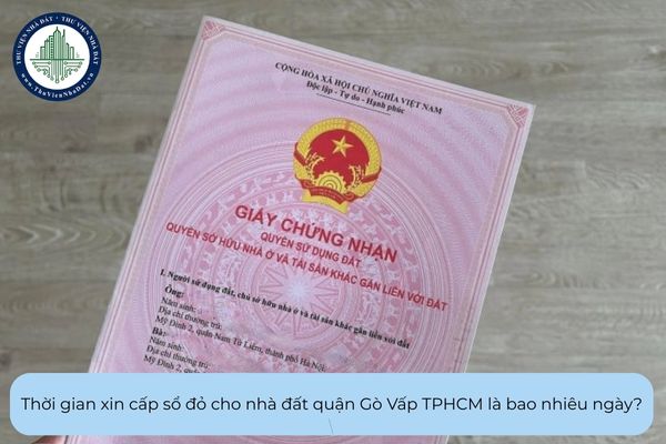 Thời gian xin cấp sổ đỏ cho nhà đất quận Gò Vấp TPHCM là bao nhiêu ngày?