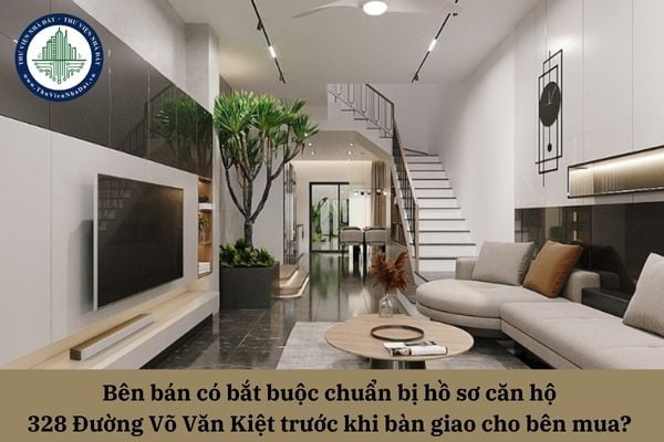 Bên bán có bắt buộc chuẩn bị hồ sơ căn hộ 328 Đường Võ Văn Kiệt trước khi bàn giao cho bên mua? 