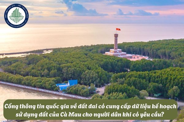 Dữ liệu kế hoạch sử dụng đất của Cà Mau có được cung cấp qua Cổng thông tin quốc gia về đất đai? 