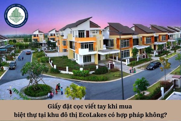 Giấy đặt cọc viết tay khi mua  biệt thự tại khu đô thị EcoLakes có hợp pháp không?