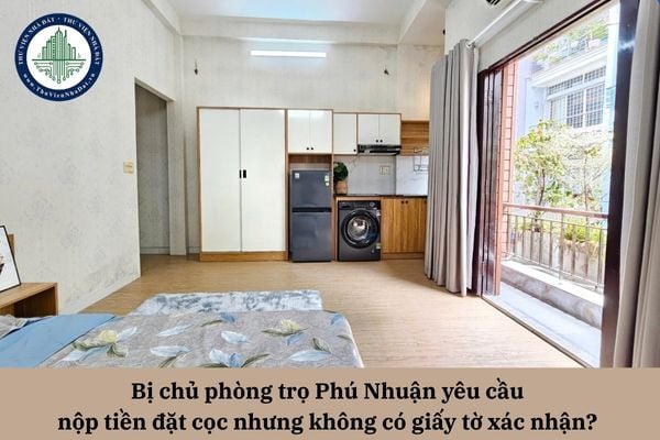Bị chủ phòng trọ Phú Nhuận yêu cầu nộp tiền đặt cọc nhưng không có giấy tờ xác nhận? 
