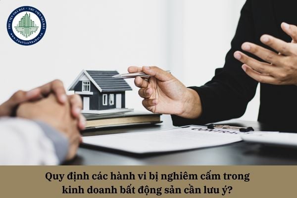 Quy định các hành vi bị nghiêm cấm trong kinh doanh bất động sản cần lưu ý? 