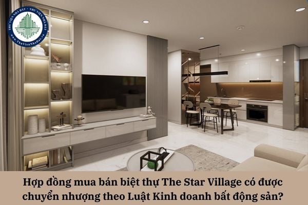 Hợp đồng mua bán biệt thự The Star Village có được chuyển nhượng theo Luật Kinh doanh bất động sản? 