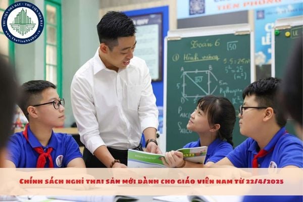 Chính sách nghỉ thai sản mới dành cho giáo viên nam từ 22/4/2025