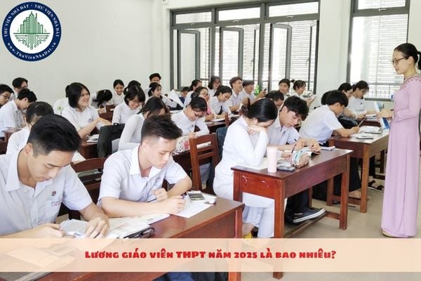 Lương giáo viên THPT năm 2025 là bao nhiêu?