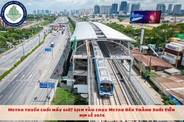 Metro tuyến cuối mấy giờ? Lịch tàu chạy Metro Bến Thành Suối Tiên dịp lễ 30/4