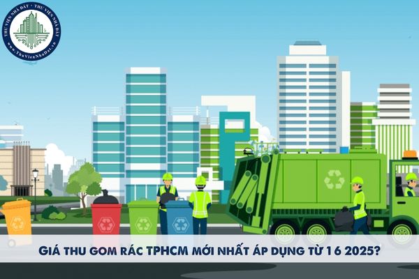 Giá thu gom rác TPHCM mới nhất áp dụng từ 1 6 2025?