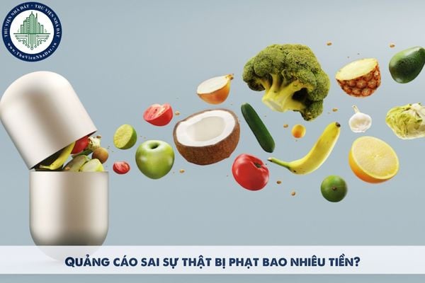 Quảng cáo sai sự thật bị phạt hành chính bao nhiêu tiền?