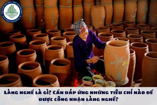 Làng nghề là gì? Cần đáp ứng những tiêu chí nào để được công nhận làng nghề?