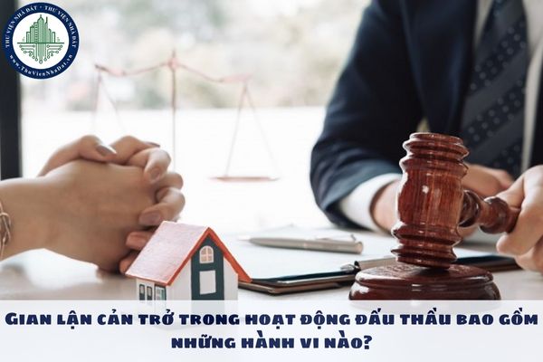 Gian lận cản trở trong hoạt động đấu thầu bao gồm những hành vi nào?