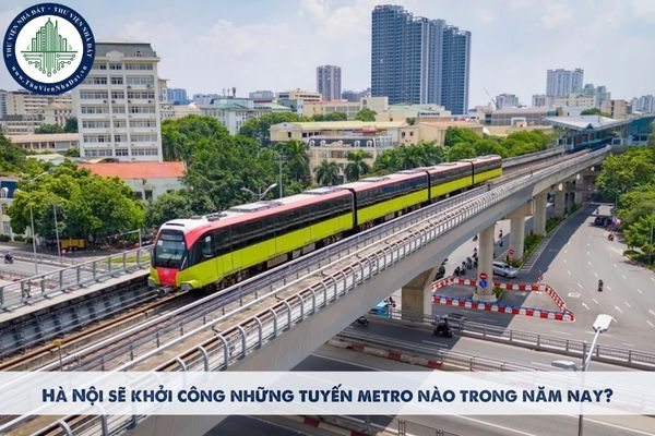 Hà Nội sẽ khởi công những tuyến metro nào trong năm nay?