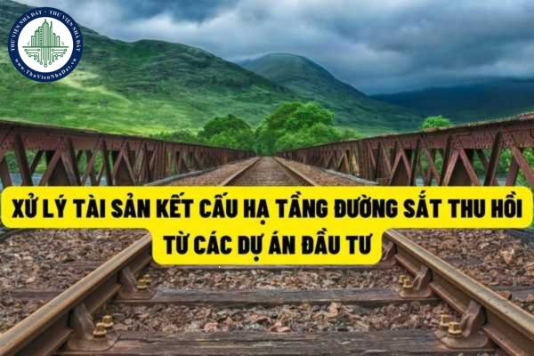 Văn phòng Chính phủ: Xử lý tài sản kết cấu hạ tầng đường sắt thu hồi từ các dự án đầu tư sẽ do Bộ Tài chính hướng dẫn?