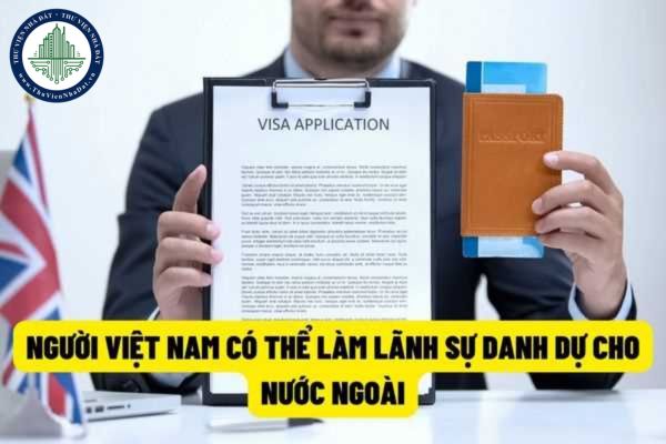 Người Việt Nam có thể trở thành Lãnh sự danh dự cho Cơ quan lãnh sự nước ngoài?