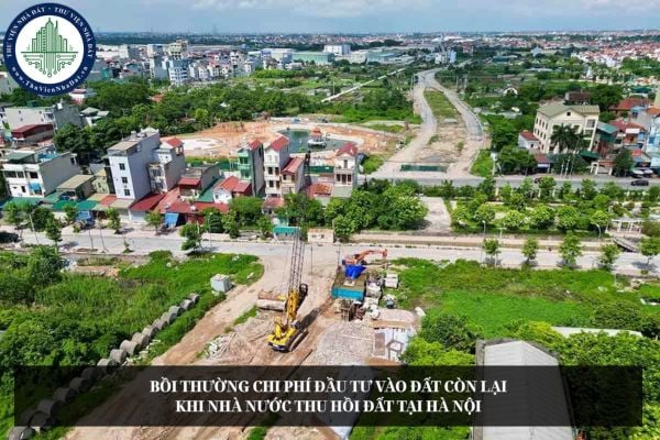 Bồi thường chi phí đầu tư vào đất còn lại khi Nhà nước thu hồi đất tại Hà Nội
